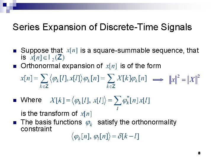 Series Expansion of Discrete-Time Signals n Suppose that is a square-summable sequence, that is