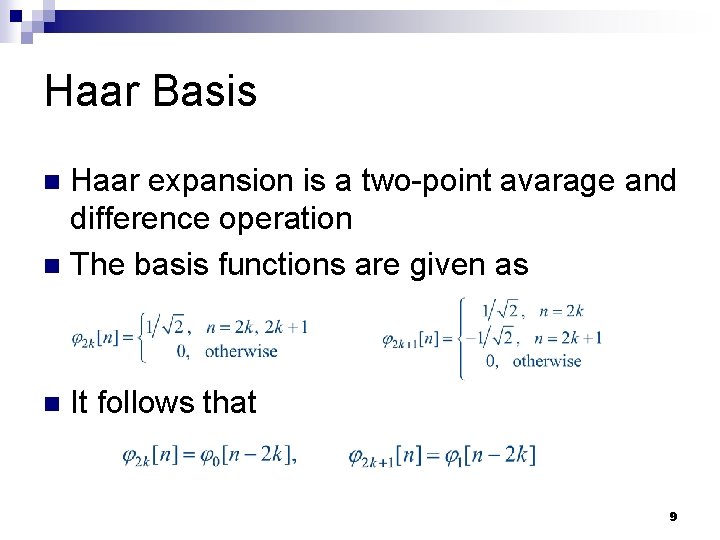 Haar Basis Haar expansion is a two-point avarage and difference operation n The basis
