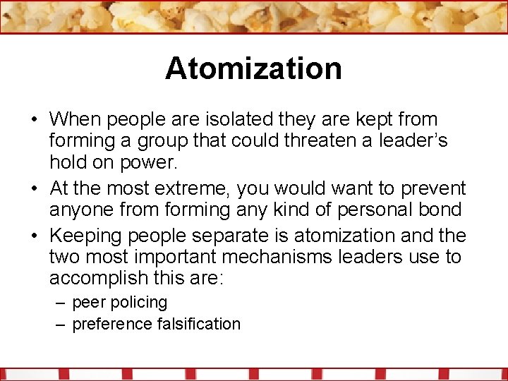 Atomization • When people are isolated they are kept from forming a group that