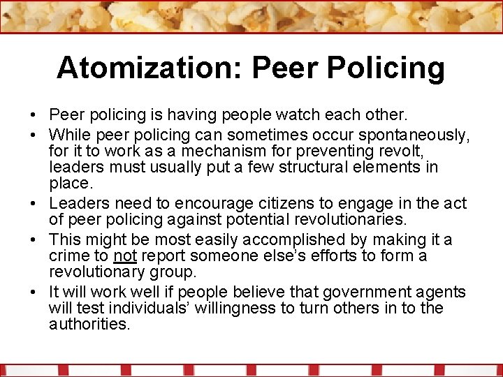 Atomization: Peer Policing • Peer policing is having people watch each other. • While