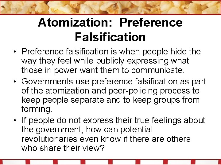 Atomization: Preference Falsification • Preference falsification is when people hide the way they feel