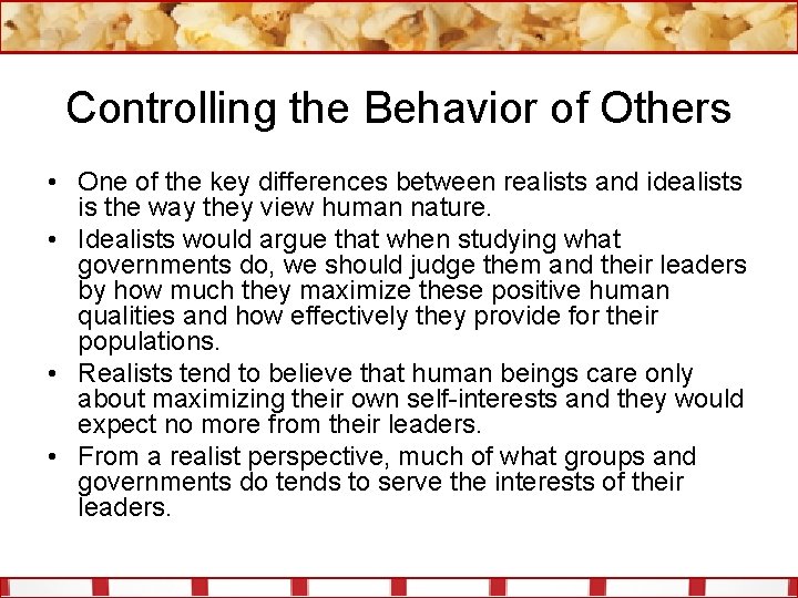 Controlling the Behavior of Others • One of the key differences between realists and
