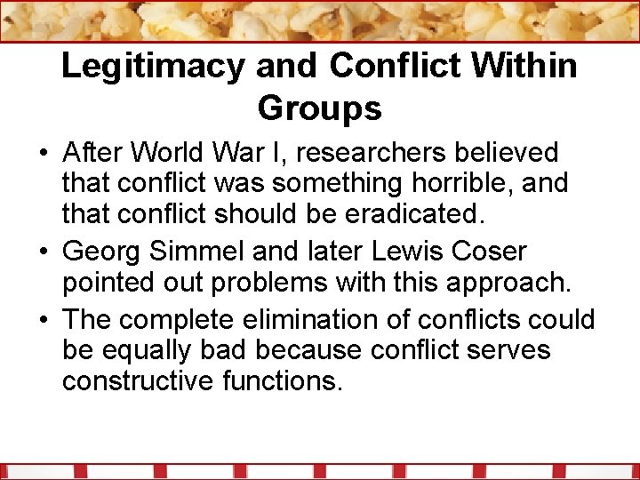 Legitimacy and Conflict Within Groups • After World War I, researchers believed that conflict