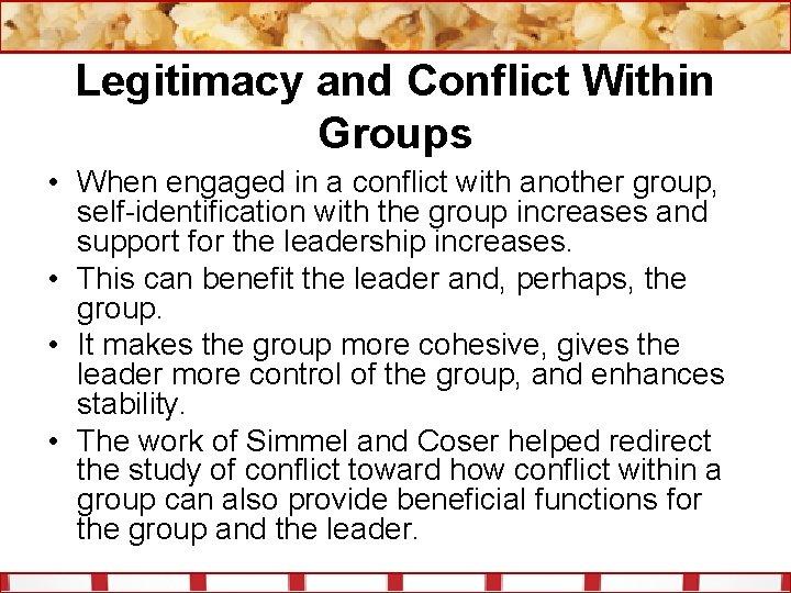 Legitimacy and Conflict Within Groups • When engaged in a conflict with another group,