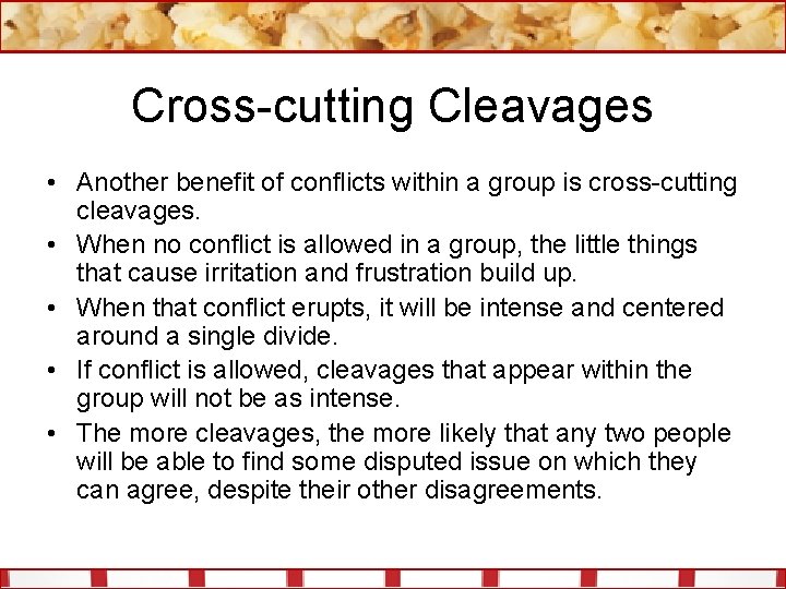 Cross-cutting Cleavages • Another benefit of conflicts within a group is cross-cutting cleavages. •