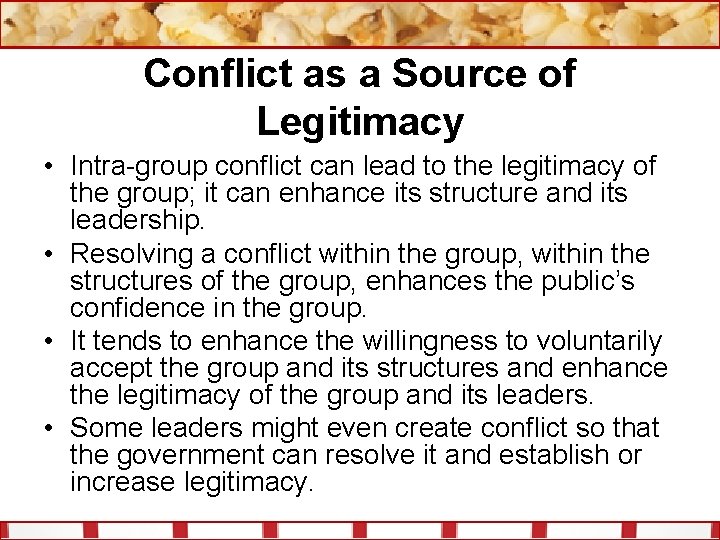 Conflict as a Source of Legitimacy • Intra-group conflict can lead to the legitimacy