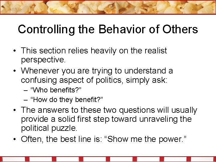 Controlling the Behavior of Others • This section relies heavily on the realist perspective.