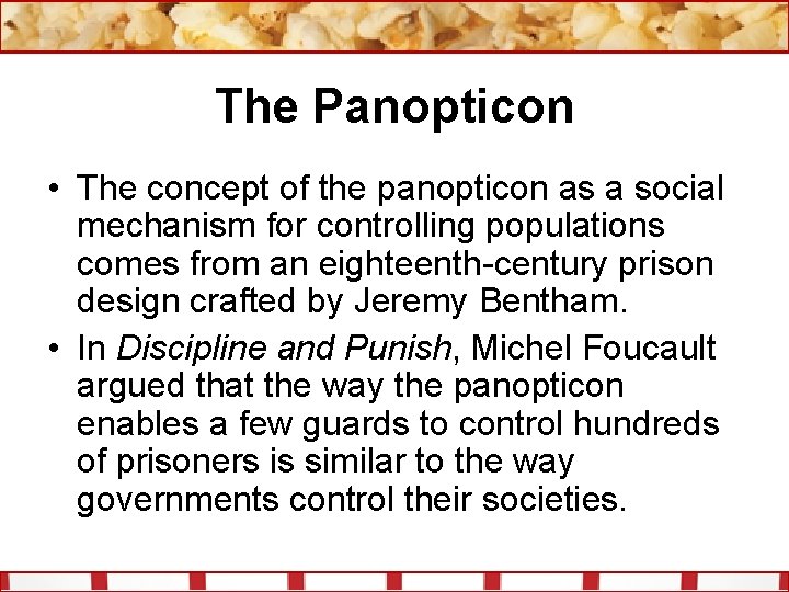 The Panopticon • The concept of the panopticon as a social mechanism for controlling