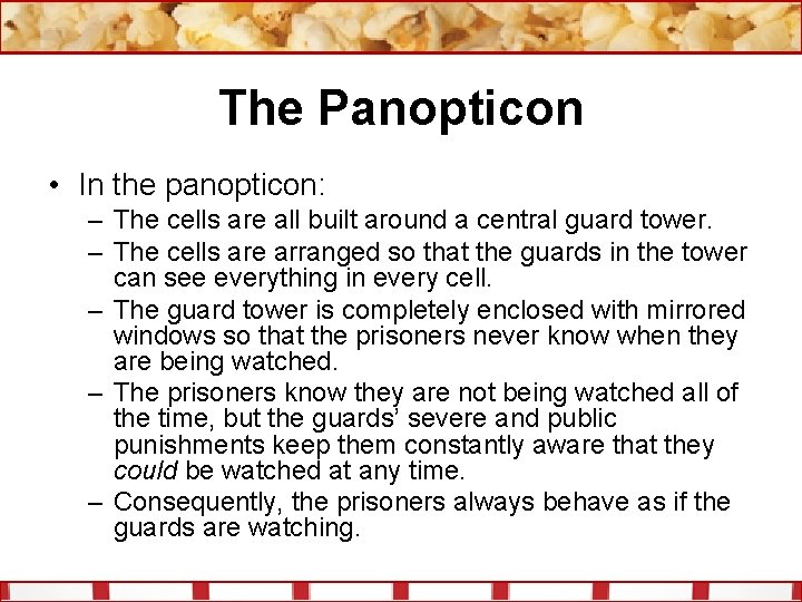 The Panopticon • In the panopticon: – The cells are all built around a
