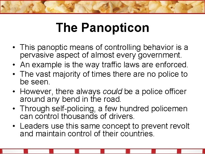 The Panopticon • This panoptic means of controlling behavior is a pervasive aspect of