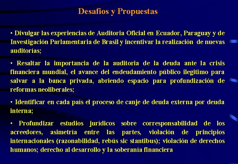 Desafios y Propuestas • Divulgar las experiencias de Auditoria Oficial en Ecuador, Paraguay y