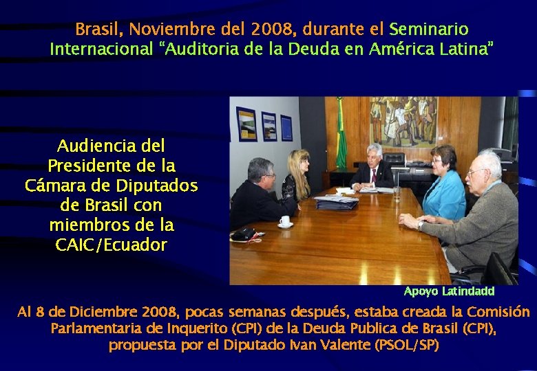 Brasil, Noviembre del 2008, durante el Seminario Internacional “Auditoria de la Deuda en América