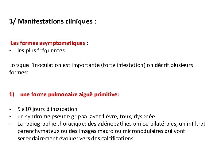 3/ Manifestations cliniques : Les formes asymptomatiques : - les plus fréquentes. Lorsque l’inoculation