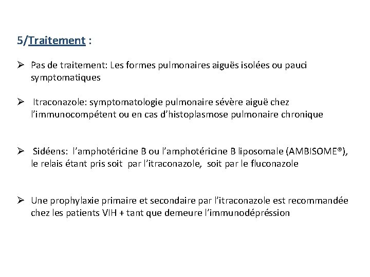 5/Traitement : Ø Pas de traitement: Les formes pulmonaires aiguës isolées ou pauci symptomatiques