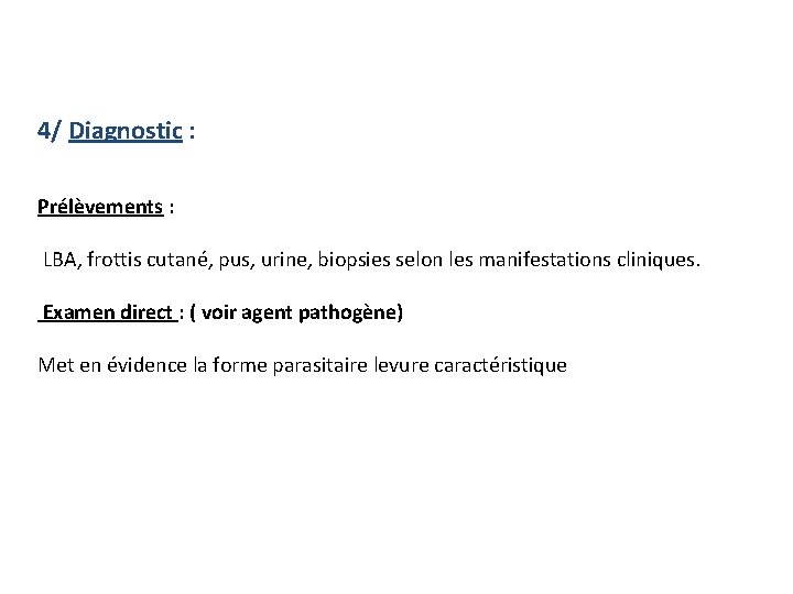 4/ Diagnostic : Prélèvements : LBA, frottis cutané, pus, urine, biopsies selon les manifestations