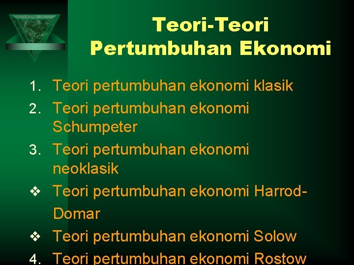 Teori-Teori Pertumbuhan Ekonomi 1. Teori pertumbuhan ekonomi klasik 2. Teori pertumbuhan ekonomi 3. v