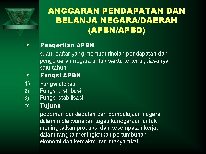 ANGGARAN PENDAPATAN DAN BELANJA NEGARA/DAERAH (APBN/APBD) Ú Ú 1) 2) 3) Ú Pengertian APBN