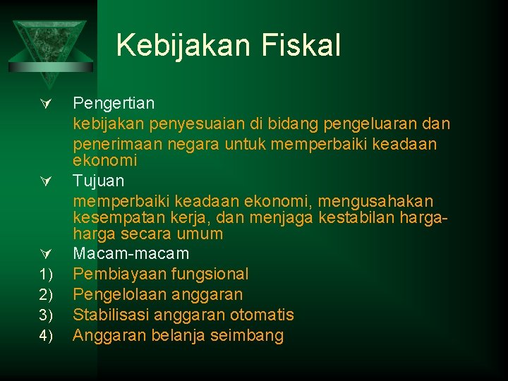 Kebijakan Fiskal Ú Ú Ú 1) 2) 3) 4) Pengertian kebijakan penyesuaian di bidang