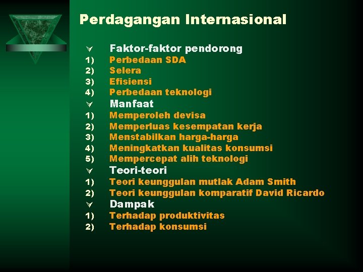 Perdagangan Internasional Ú Faktor-faktor pendorong Ú Manfaat Ú Teori-teori Ú Dampak 1) 2) 3)