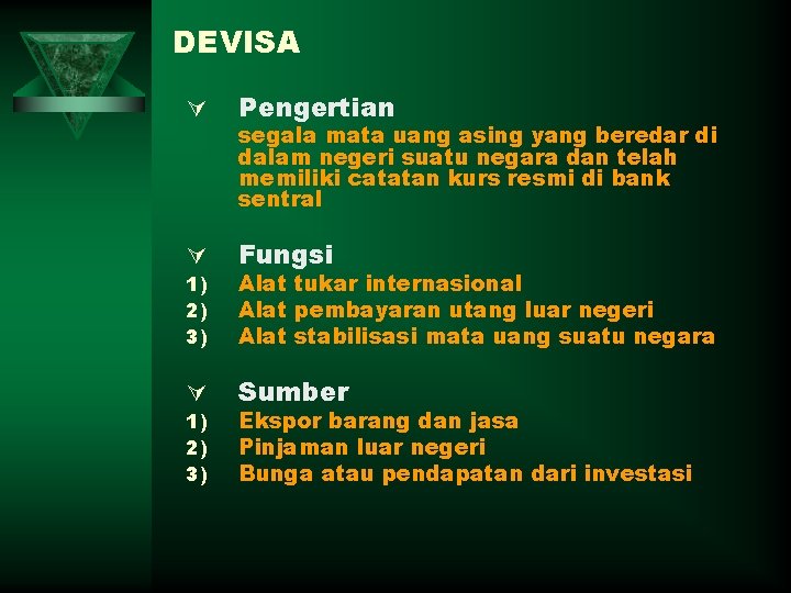 DEVISA Ú Pengertian Ú Fungsi Ú Sumber 1) 2) 3) segala mata uang asing