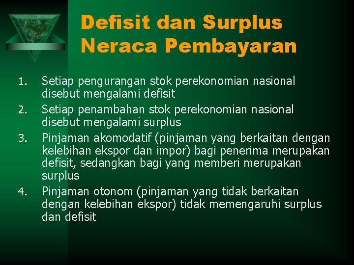 Defisit dan Surplus Neraca Pembayaran 1. 2. 3. 4. Setiap pengurangan stok perekonomian nasional
