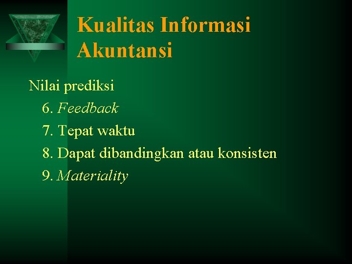 Kualitas Informasi Akuntansi Nilai prediksi 6. Feedback 7. Tepat waktu 8. Dapat dibandingkan atau