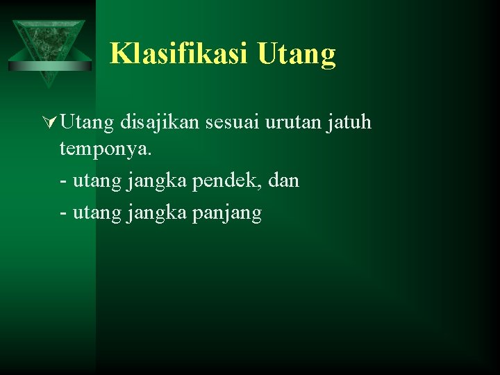 Klasifikasi Utang Ú Utang disajikan sesuai urutan jatuh temponya. - utang jangka pendek, dan