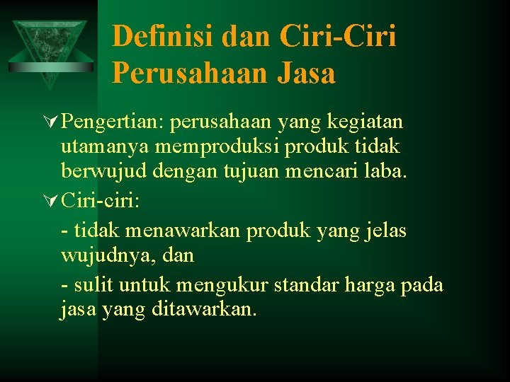 Definisi dan Ciri-Ciri Perusahaan Jasa Ú Pengertian: perusahaan yang kegiatan utamanya memproduksi produk tidak