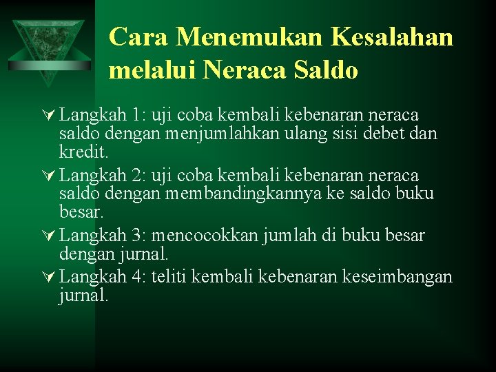 Cara Menemukan Kesalahan melalui Neraca Saldo Ú Langkah 1: uji coba kembali kebenaran neraca