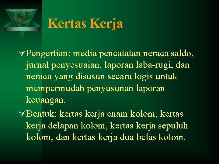 Kertas Kerja Ú Pengertian: media pencatatan neraca saldo, jurnal penyesuaian, laporan laba-rugi, dan neraca