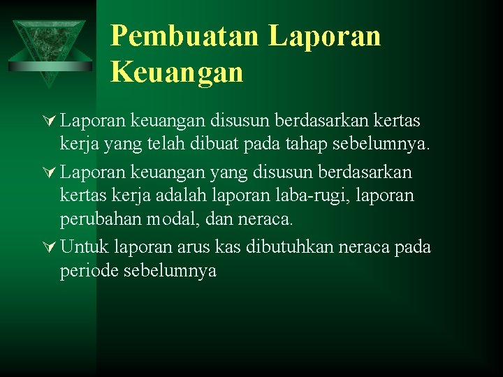 Pembuatan Laporan Keuangan Ú Laporan keuangan disusun berdasarkan kertas kerja yang telah dibuat pada