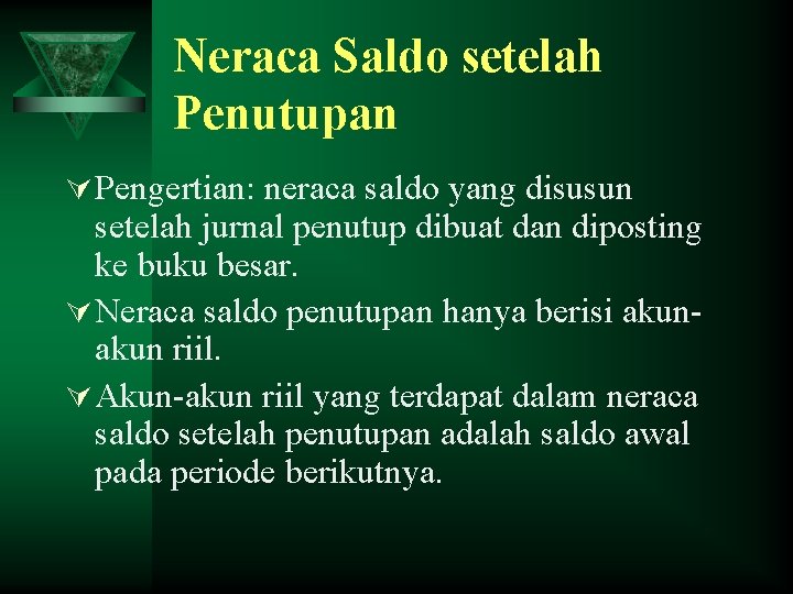 Neraca Saldo setelah Penutupan Ú Pengertian: neraca saldo yang disusun setelah jurnal penutup dibuat