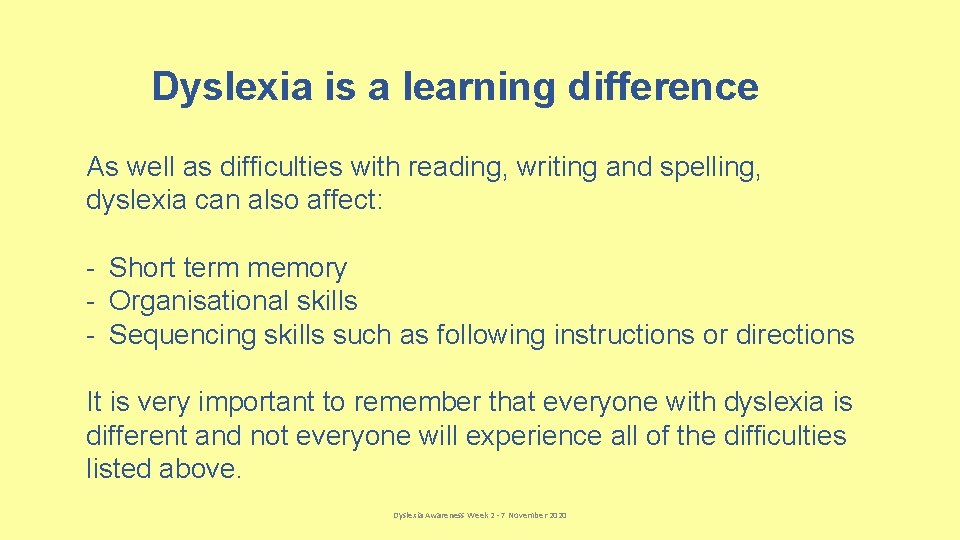 Dyslexia is a learning difference As well as difficulties with reading, writing and spelling,