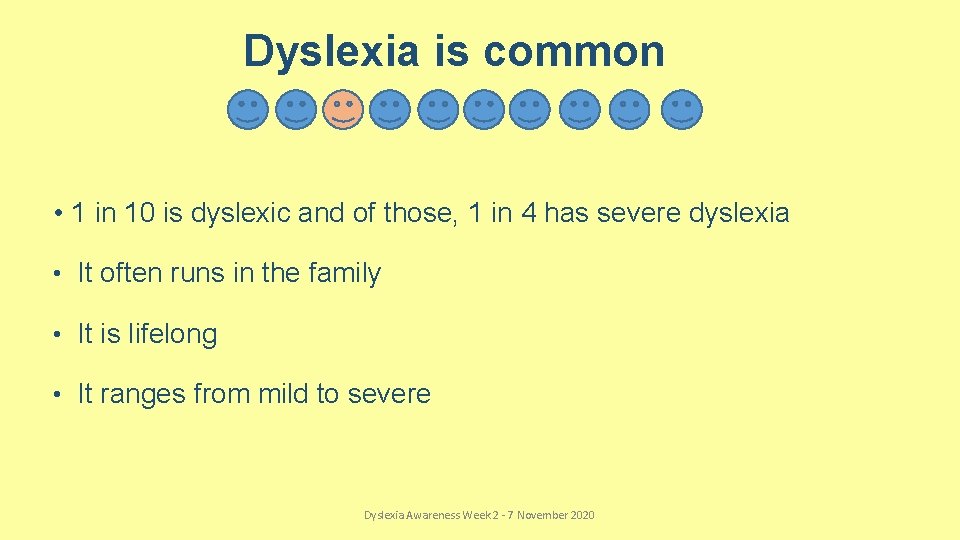 Dyslexia is common • 1 in 10 is dyslexic and of those, 1 in