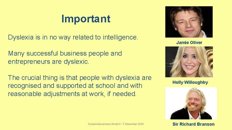 Important Dyslexia is in no way related to intelligence. Jamie Oliver Many successful business