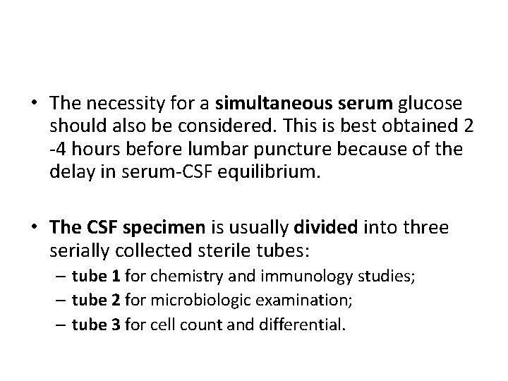  • The necessity for a simultaneous serum glucose should also be considered. This