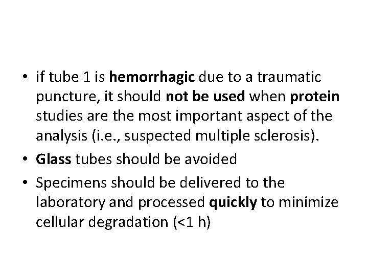  • if tube 1 is hemorrhagic due to a traumatic puncture, it should