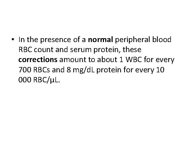  • In the presence of a normal peripheral blood RBC count and serum