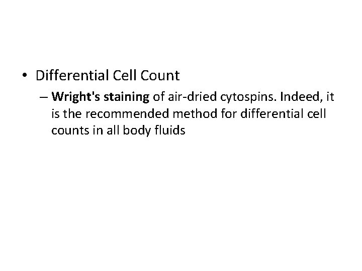  • Differential Cell Count – Wright's staining of air-dried cytospins. Indeed, it is