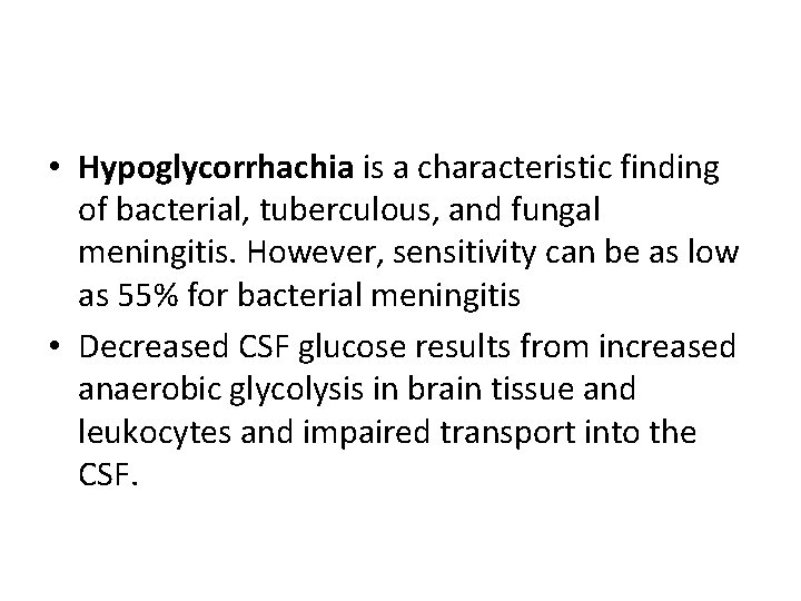  • Hypoglycorrhachia is a characteristic finding of bacterial, tuberculous, and fungal meningitis. However,