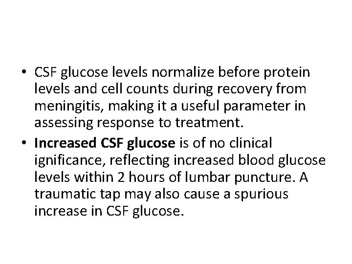  • CSF glucose levels normalize before protein levels and cell counts during recovery