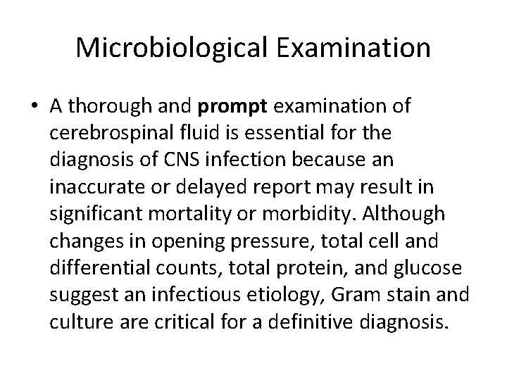 Microbiological Examination • A thorough and prompt examination of cerebrospinal fluid is essential for