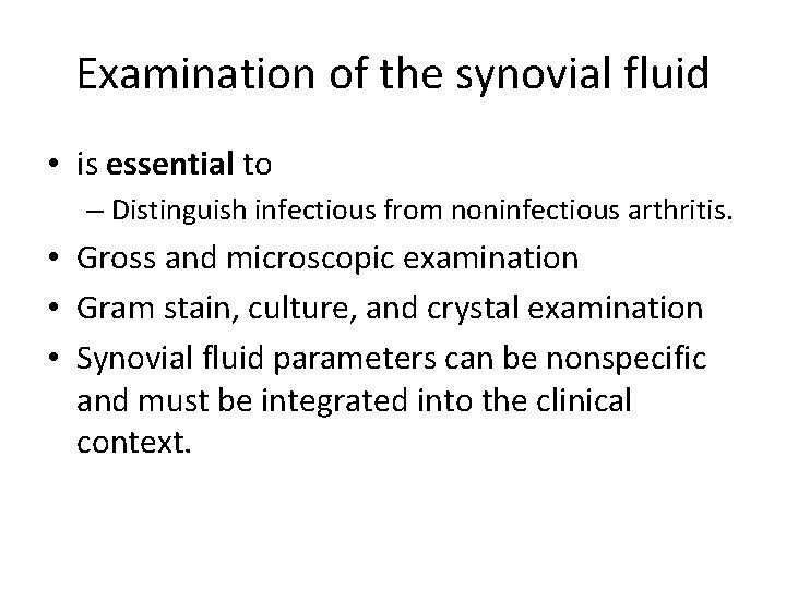 Examination of the synovial fluid • is essential to – Distinguish infectious from noninfectious