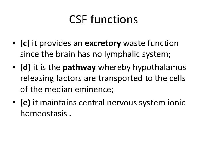 CSF functions • (c) it provides an excretory waste function since the brain has