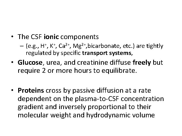  • The CSF ionic components – (e. g. , H+, K+, Ca 2+,