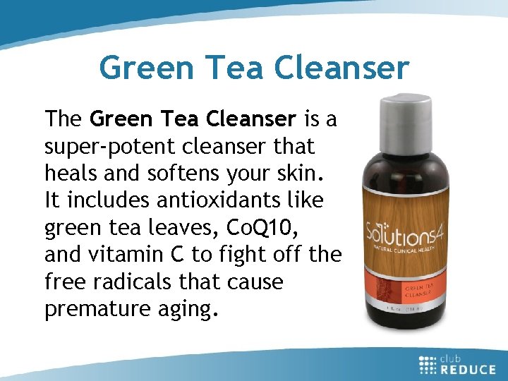Green Tea Cleanser The Green Tea Cleanser is a super-potent cleanser that heals and