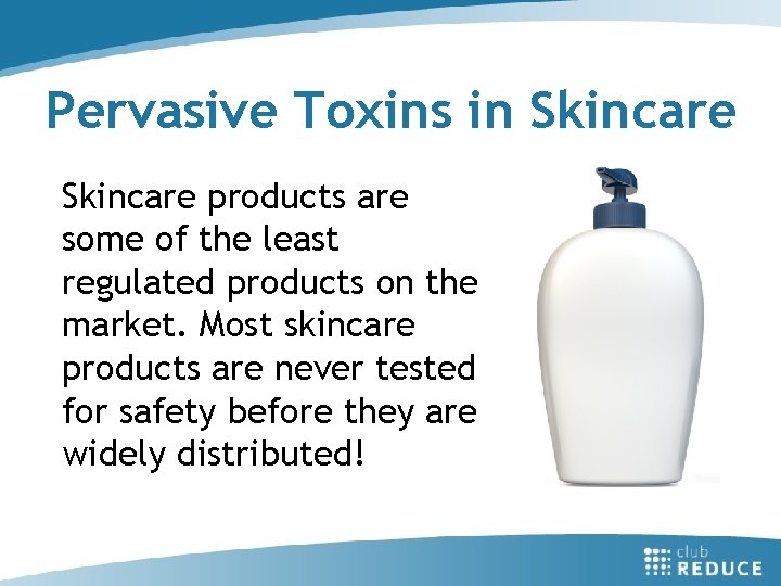 Pervasive Toxins in Skincare products are some of the least regulated products on the