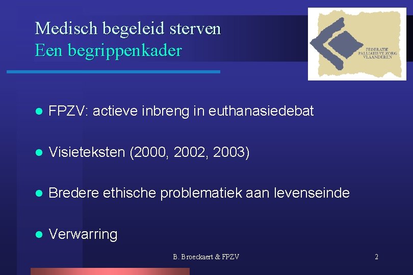Medisch begeleid sterven Een begrippenkader l FPZV: actieve inbreng in euthanasiedebat l Visieteksten (2000,
