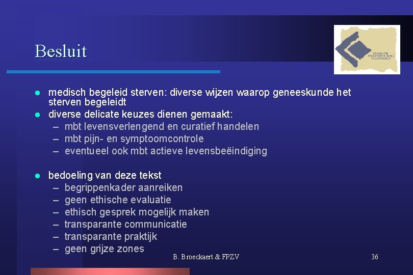 Besluit medisch begeleid sterven: diverse wijzen waarop geneeskunde het sterven begeleidt l diverse delicate