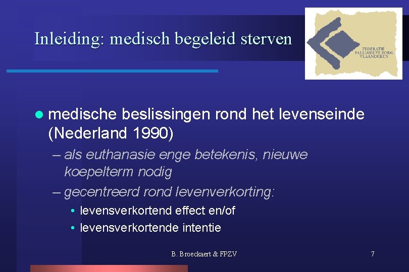 Inleiding: medisch begeleid sterven l medische beslissingen rond het levenseinde (Nederland 1990) – als